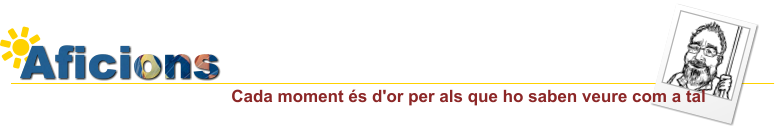 Aficions Cada moment s d'or per als que ho saben veure com a tal